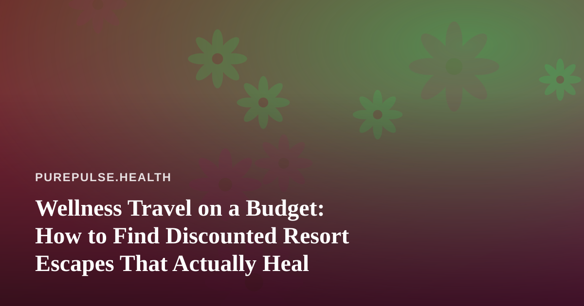 Wellness Travel on a Budget: How to Find Discounted Resort Escapes That Actually Heal